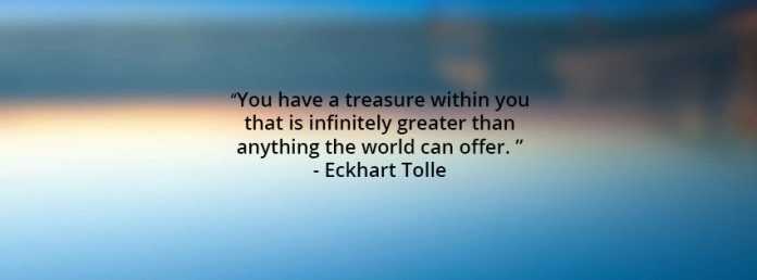 Treasure within you is greater than anything in the world can offer