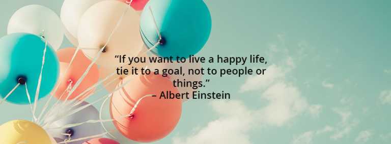 If you want to live a happy life, tie it to a goal, not to people or things.