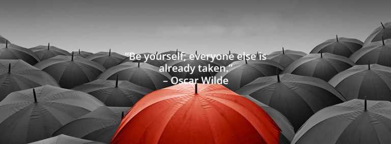 Be yourself; everyone else is already taken